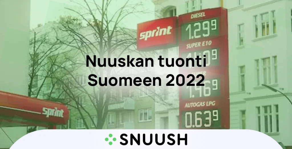nuuskan tuontiin Suomeen 2022 vaikuttaa myös bensan hinta.